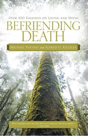 Befriending death : over 100 essayists on living and dying cover image