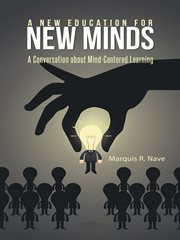 A new education for new minds. A Conversation About Mind-Centered Learning cover image