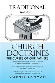 Traditional anti-torah church doctrines. The Curses of Our Fathers cover image
