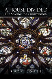 A house divided. The Scandal of Christendom cover image
