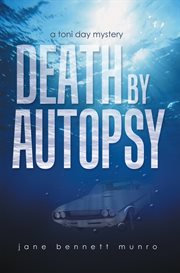 Death by autopsy : a Toni Day mystery cover image