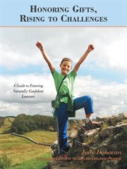 Honoring gifts, rising to challenges. A Guide to Fostering Naturally Confident Learners cover image