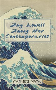 Amy Lowell among her contemporaries cover image