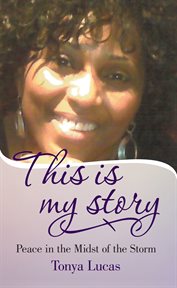 This is my story. Peace in the Midst of the Storm cover image