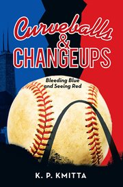 Curveballs & changeups. Bleeding Blue and Seeing Red cover image