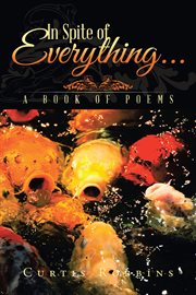 In spite of everything ... : a book of poems cover image