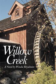 Willow creek. A Novel cover image