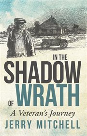 In the shadow of wrath. A Veteran's Journey cover image