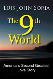 The 9th world. America's Second Greatest Love Story cover image