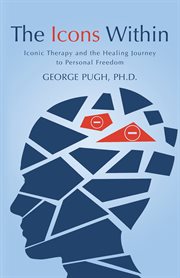 The icons within. Iconic Therapy and the Healing Journey to Personal Freedom cover image