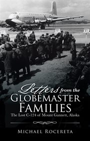 Letters from the Globemaster families : the lost C-124 of Mount Gannett, Alaska cover image