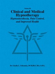 Clinical and medical hypnotherapy, volume iii. Hypnoanesthesia, Pain Control, and Improved Health cover image