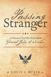 Passing stranger. A Historical Civil War Novel About General John B. Turchin cover image