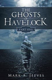 The ghosts of havelock, part one cover image