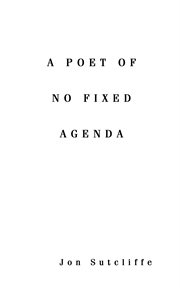 A poet of no fixed agenda cover image