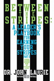 Between the stripes, a leader's playbook for earning your stripes part ii cover image