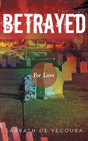 Betrayed : For Love cover image