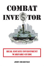 Combat investor : real estate investment warfare guide cover image