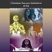 Christian success initiatives. (CSI) cover image