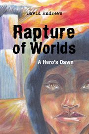 Rapture of worlds. A Hero's Dawn cover image
