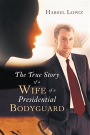 The true story of a wife of a presidential bodyguard cover image