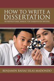 How to write a dissertation. An Instructional Manual for Dissertation Writers cover image