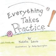 Everything takes practice cover image