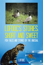 Lofdoc's stories: short and sweet. Fish Tales and Stories of the Unusual cover image