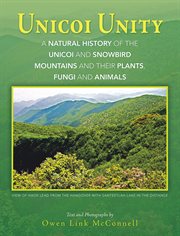 Unicoi unity : a natural history of the Unicoi and Snowbird mountains and their plants, fungi, and animals cover image