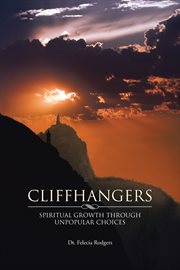 Cliffhangers. Spiritual Growth Through Unpopular Choices cover image