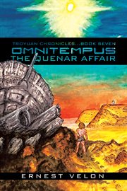 Omnitempus / the quenar affair. Troyuan Chronicles...Book Seven cover image