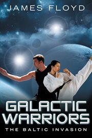 Galactic warriors. The Baltic Invasion cover image
