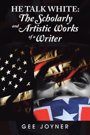 He talk white : the scholarly and artistic works of a writer cover image