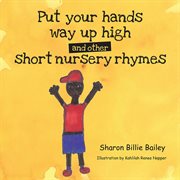Put your hands way up high and other short nursery rhymes cover image