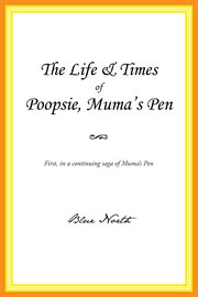 The life & times of poopsie, muma's pen cover image