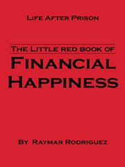 The little red book of financial happiness. Life After Prison cover image