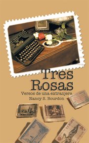 Tres rosas : versos de una extranjera cover image