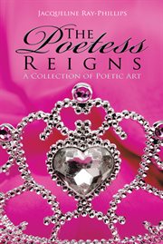 The poetess reigns. A Collection of Poetic Art cover image