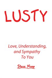 Lusty. Love, Understanding, and Sympathy to You cover image