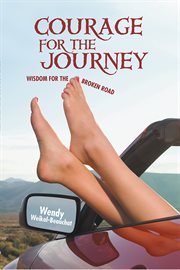 Courage for the journey. Wisdom for the Broken Road cover image