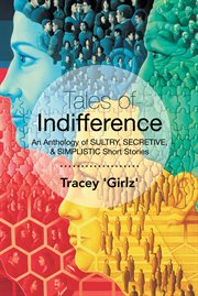 Tales of indifference. An Anthology of Sultry, Secretive, & Simplistic Short Stories cover image