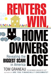 Renters win, home owners lose. Revealing the Biggest Scam in America cover image