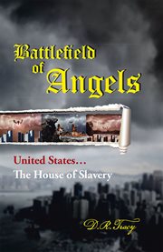 Battlefield of angels. United StatesіThe House of Slavery cover image