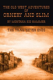 The old west adventures of Ornery and Slim : the partnership : a story cover image