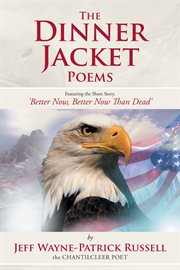 The dinner jacket poems. Featuring the Short Story, 'Better Now, Better Now Than Dead' cover image