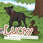 Lucky : the true story of a duck who thinks that he is a dog cover image