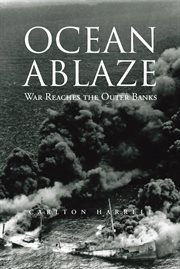 Ocean ablaze : war reaches the Outer Banks cover image