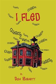 I fled : fifty-nine years of reflection: a lesson on how to help a boy who stutters cover image