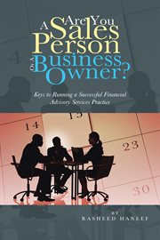 Are you a sales person or a business owner?. Keys to Running a Successful Financial Advisory Services Practice cover image