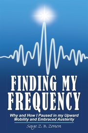 Finding my frequency. Why and How I Paused in My Upward Mobility and Embraced Austerity cover image